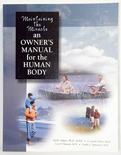 Beispielbild fr Maintaining the Miracle: An Owner's Manual for the Human Body zum Verkauf von Half Price Books Inc.