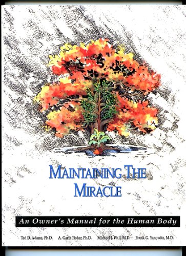 Beispielbild fr Maintaining the Miracle Vol. 1 : An Owner's Manual for the Human Body zum Verkauf von Wonder Book