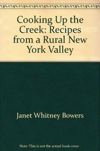 9780963895806: Cooking up the creek: Recipes from a rural New York valley