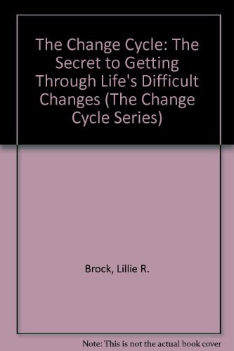 Beispielbild fr The Change Cycle: The Secret to Getting Through Life's Difficult Changes (The Change Cycle Series) zum Verkauf von SecondSale