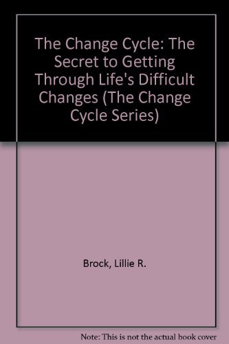 Stock image for The Change Cycle: The Secret to Getting Through Life's Difficult Changes (The Change Cycle Series) for sale by Wonder Book