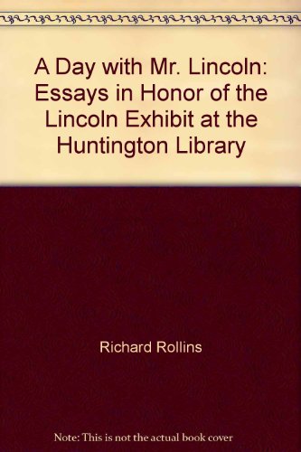 Imagen de archivo de A Day with Mr. Lincoln: Essays in Honor of the Lincoln Exhibit at the Huntington Library a la venta por Newsboy Books