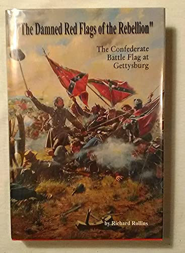 Imagen de archivo de The Damned Red Flags of the Rebellion: The Confederate Battle Flag at Gettysburg a la venta por Orphans Treasure Box