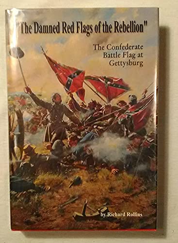 Stock image for The Damned Red Flags of the Rebellion: The Confederate Battle Flag at Gettysburg for sale by Read&Dream