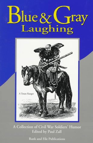 Blue and Gray Laughing: A Collection of Civil War Soldiers' Humor.