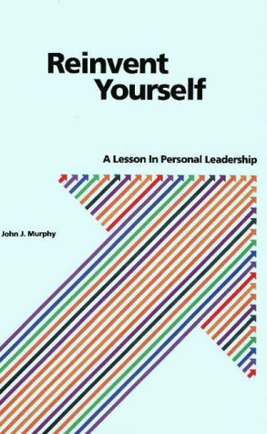 Imagen de archivo de Reinvent Yourself : A Lesson in Personal Leadership a la venta por Better World Books