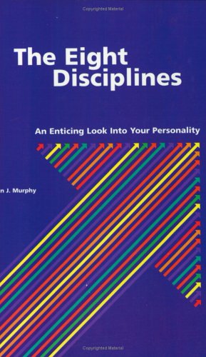 The Eight Disciplines: An Enticing Look into Your Personality (9780963901347) by Murphy, John J.