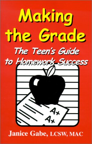 Stock image for Making the Grade : The Teen's Guide to Homework Success for sale by Better World Books: West