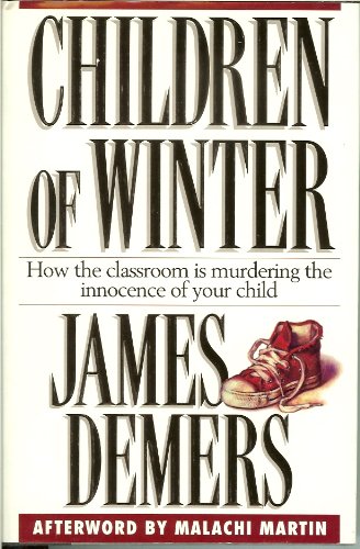 Beispielbild fr Children of Winter: How the classroom is murdering the innocence of your child zum Verkauf von Wonder Book