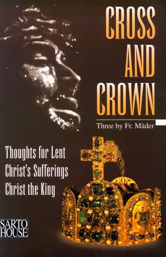 Beispielbild fr Cross and Crown: Thoughts for Lent, Christ's Sufferings, Christ the King zum Verkauf von Robinson Street Books, IOBA