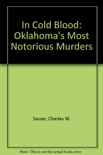 9780963906229: In Cold Blood: Oklahoma's Most Notorious Murders