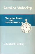 Service velocity: The art of service and reverse service (9780963909008) by Harding, Michael