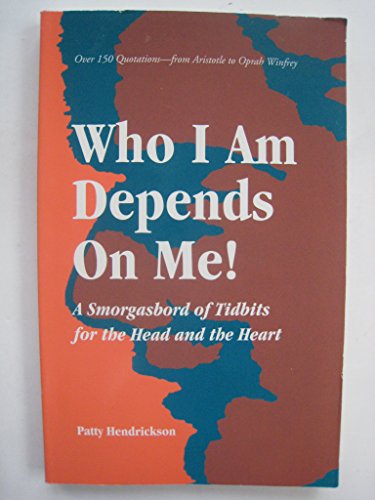 Stock image for Who I Am Depends on Me! : A Smorgasbord of Tidbits for the Head and the Heart for sale by Better World Books