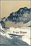 9780963910028: Writing My Yoga: Poems for Presence