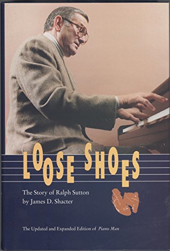 Imagen de archivo de Loose Shoes: The Story of Ralph Sutton a la venta por HPB Inc.