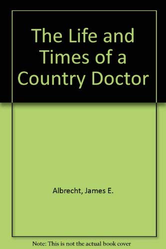 9780963910202: The Life and Times of a Country Doctor