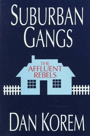 Stock image for Suburban Gangs: The Affluent Rebels for sale by Ground Zero Books, Ltd.