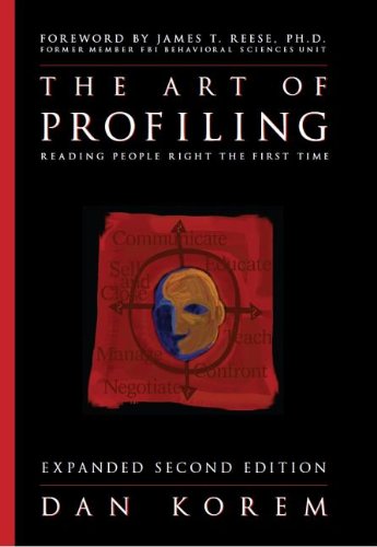 The Art of Profiling - Reading People Right the First Time - Expanded and Revised 2nd edition (9780963910394) by Dan Korem