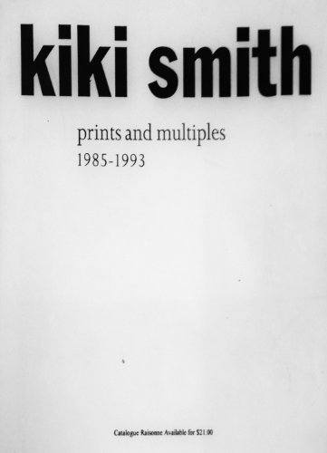 Imagen de archivo de Kiki Smith: Prints and Multiples 1985-1993 a la venta por ANARTIST