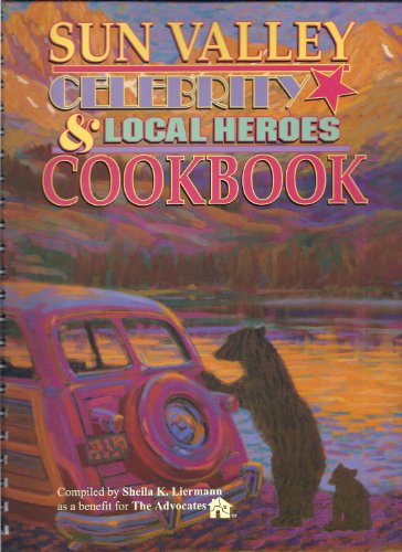 Stock image for Sun Valley Celebrity & Local Heroes Cookbook for sale by Granada Bookstore,            IOBA