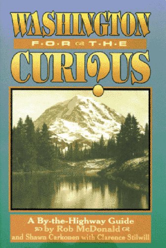 Stock image for Washington for the Curious: A By-The-Highway Guide to the Evergreen State for sale by ThriftBooks-Dallas