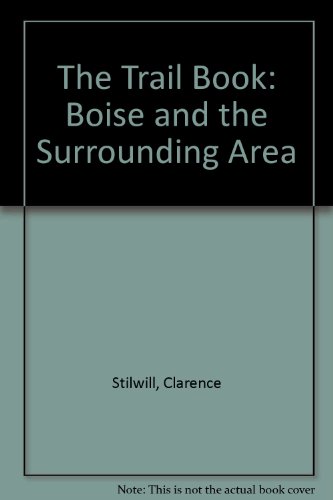 Stock image for The Trail Book: Boise and the Surrounding Area for sale by HPB-Ruby