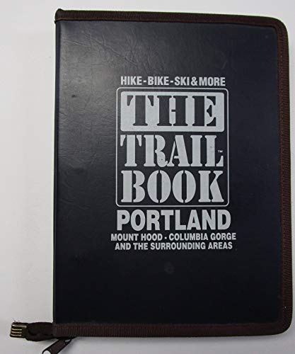 Stock image for The Trail Book: Portland, Mount Hood, Columbia Gorge and the Surrounding Areas for sale by Bingo Books 2