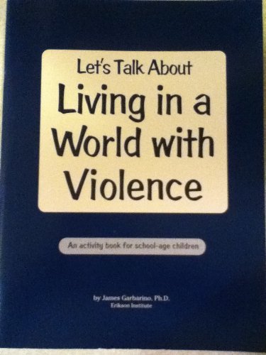 Let's Talk About Living in a World With Violence: An Activity Book for School-Age Children (9780963915900) by Garbarino, James