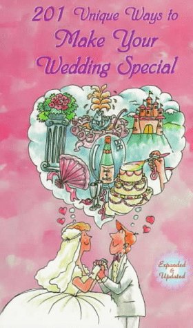 201 Unique Ways to Make Your Wedding Special - Altman, Don