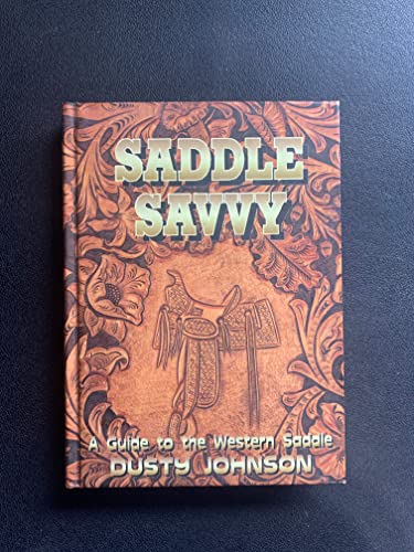 Imagen de archivo de Saddle Savvy: A Guide to the Western Saddle a la venta por SecondSale