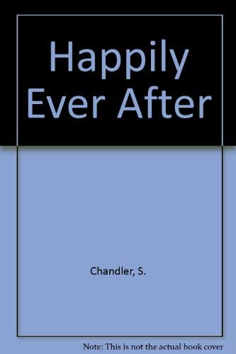Happily Ever After (9780963918505) by Chandler, S.