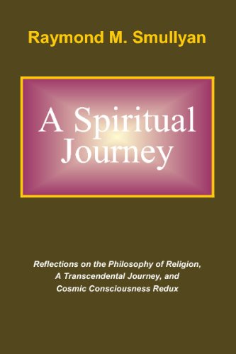 Beispielbild fr A Spiritual Journey: Reflections on the Philosophy of Religion, A Transcendental Journey, and Cosmic Consciousness Redux zum Verkauf von HPB-Ruby