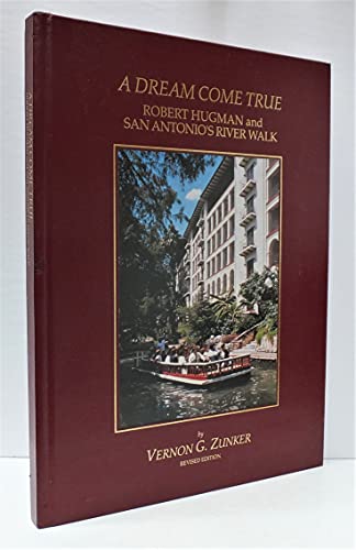 Imagen de archivo de A Dream Come True : Robert Hugman and San Antonio's River Walk a la venta por Better World Books
