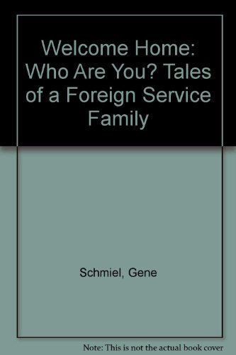 Stock image for Welcome Home: Who Are You Tales of a Foreign Service Family for sale by dsmbooks