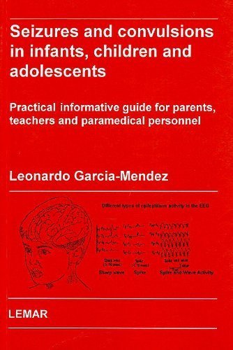 9780963926906: Seizures and Convulsions in Infants, Children and Adolescents: Practical Informative Guide for Parents, Teachers and Paramedical Personnel