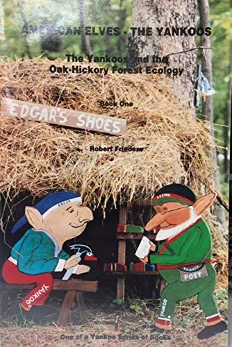 Imagen de archivo de American elves, the Yankoos: The Yankoos and the oak-hickory forest ecology a la venta por ThriftBooks-Dallas