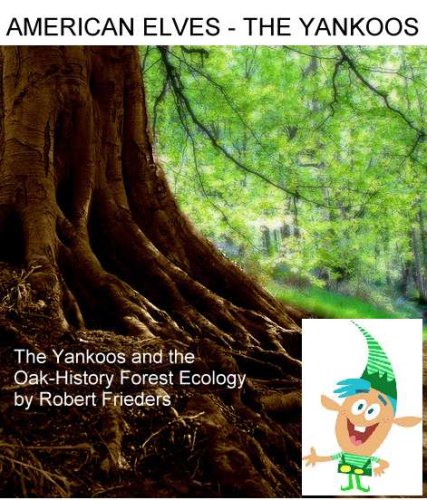 Imagen de archivo de American Elves-the Yankoos: The Yankoos and the Oak-hickory Forest Ecology, Book Four a la venta por HPB-Diamond