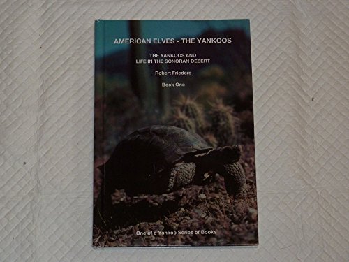 Imagen de archivo de American Elves - The Yankoos and Life in the Sonoran Desert a la venta por Table of Contents