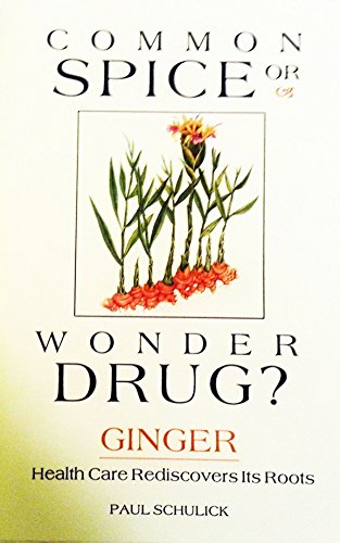 Stock image for Common Spice or Wonder Drug?: Ginger-- Health Care Rediscovers Its Roots for sale by Wonder Book