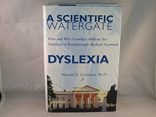 Stock image for Scientific Watergate Dyslexia: How and Why Countless Millions Are Deprived of Breakthrough Medical Treatment for sale by Wonder Book