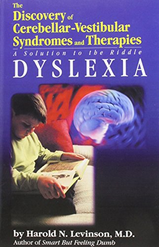 Beispielbild fr The Discovery of Cerebellar-Vestibular Syndromes and Therapies: Dyslexia, A Solution to the Riddle zum Verkauf von WorldofBooks
