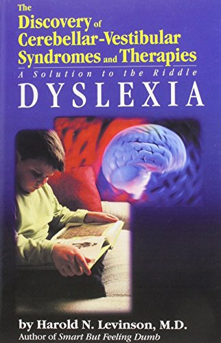 Stock image for The Discovery of Cerebellar-Vestibular Syndromes and Therapies: Dyslexia, A Solution to the Riddle for sale by WorldofBooks