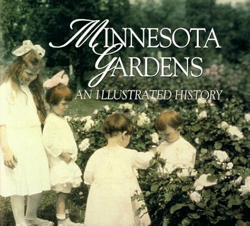 Beispielbild fr Minnesota Gardens: An Illustrated History zum Verkauf von Front Cover Books