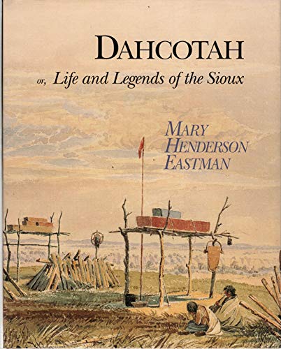 Imagen de archivo de Dahcotah: Or, Life and Legends of the Sioux Around Fort Snelling a la venta por -OnTimeBooks-