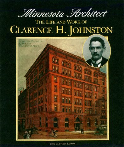 Beispielbild fr Minnesota Architect : The Life and Work of Clarence H. Johnston zum Verkauf von Better World Books