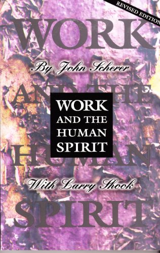 Work and the Human Spirit (9780963934802) by Scherer, John; Shook, Larry