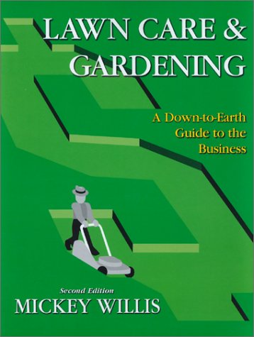 Imagen de archivo de Lawn Care & Gardening: A Down-To-Earth Guide to the Business a la venta por HPB-Emerald