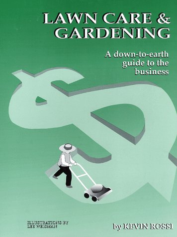 Stock image for Lawn Care & Gardening: A Down-To-Earth Guide to the Business for sale by ThriftBooks-Dallas