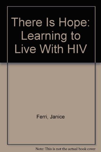 There Is Hope : Learning to Live with HIV - Janice Ferri; Richard R. Roose; Jill Schwendeman