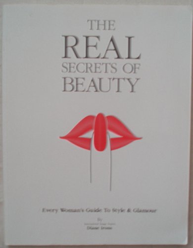Imagen de archivo de The Real Secrets of Beauty: Every Woman's Guide to Style & Glamour a la venta por HPB-Ruby